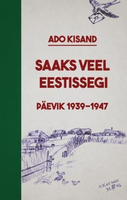 Saaks veel Eestissegi Päevik 1939–1947 kaanepilt – front cover