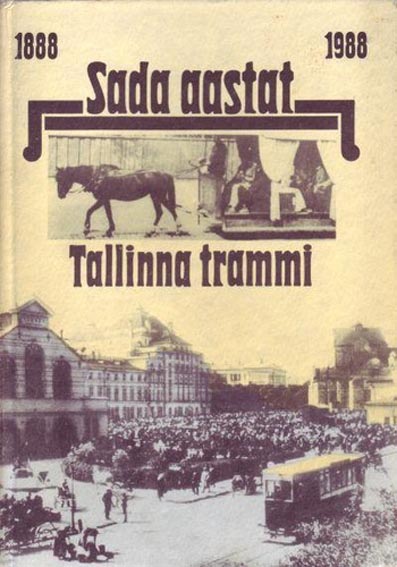 Sada aastat Tallinna trammi: 1888–1988 kaanepilt – front cover