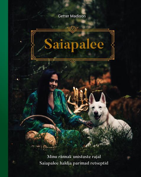 Saiapalee Minu rännak unistuste rajal Saiapalee haldja parimad retseptid kaanepilt – front cover