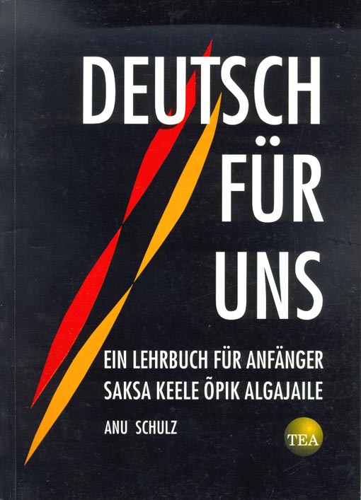 Deutsch für uns: ein Lehrbuch für Anfänger Saksa keele õpik algajaile kaanepilt – front cover