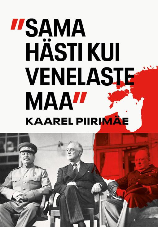 Sama hästi kui venelaste maa Roosevelt, Churchill ja Stalin ning Balti küsimus Teises maailmasõjas kaanepilt – front cover