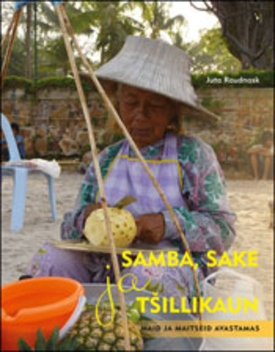 Samba, sake ja tšillikaun: maid ja maitseid avastamas kaanepilt – front cover