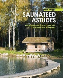 Saunateed astudes: koobassaunast kodu-spaani Saunaehitaja märkmed kaanepilt – front cover