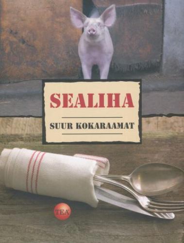 Sealiha: suur kokaraamat kaanepilt – front cover