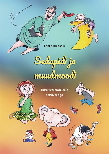 Sedapidi ja muudmoodi: harjutusi emakeele sõnavaraga kaanepilt – front cover