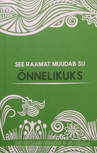 See raamat muudab su õnnelikuks kaanepilt – front cover