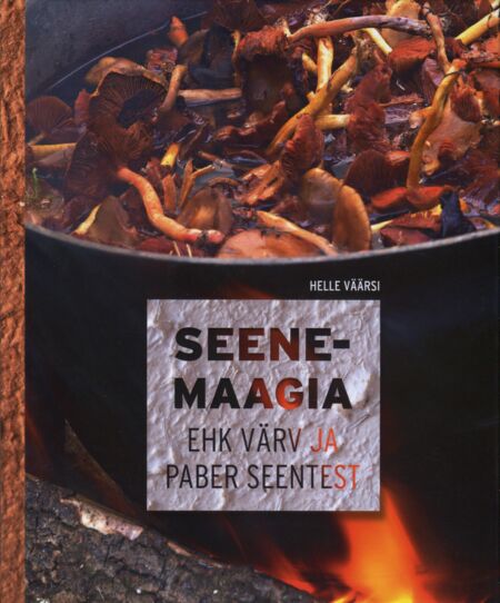 Seenemaagia ehk värv ja paber seentest kaanepilt – front cover