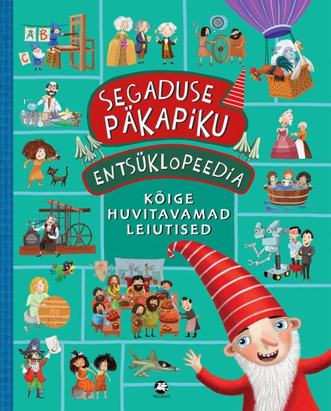 Segaduse päkapiku entsüklopeedia Kõige huvitavamad leiutised kaanepilt – front cover