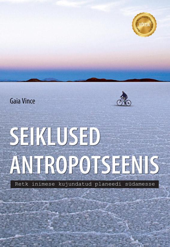 Seiklused antropotseenis Retk inimese kujundatud planeedi südamesse kaanepilt – front cover