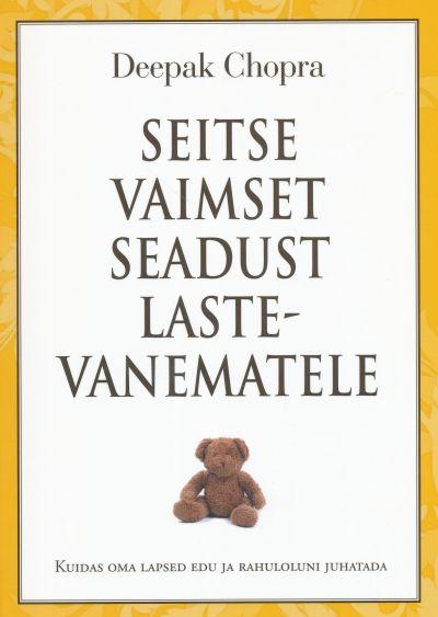 Seitse vaimset seadust lastevanematele 7 vaimset seadust lastevanematele: kuidas oma lapsed edu ja rahuloluni juhatada kaanepilt – front cover