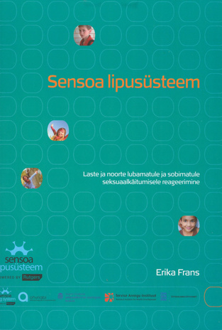 Sensoa lipusüsteem Laste ja noorte lubamatule ja sobimatule seksuaalkäitumisele reageerimine kaanepilt – front cover