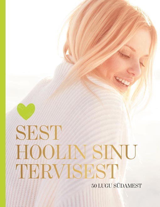 Sest hoolin sinu tervisest 50 lugu südamest kaanepilt – front cover