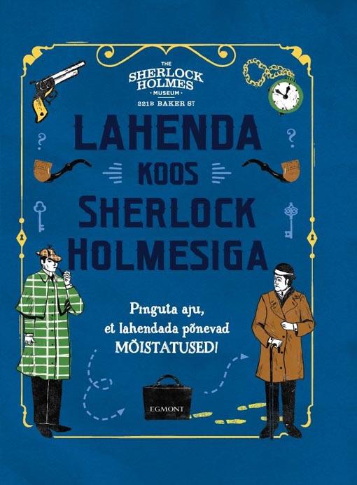 Lahenda koos Sherlock Holmesiga kaanepilt – front cover