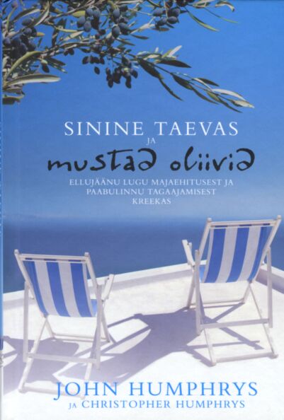 Sinine taevas ja mustad oliivid Ellujäänu lugu majaehitusest ja paabulinnu tagaajamisest Kreekas kaanepilt – front cover