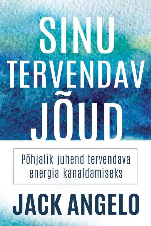 Sinu tervendav jõud Põhjalik juhend tervendava energia kanaldamiseks kaanepilt – front cover