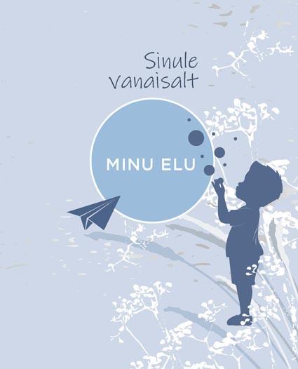 Sinule vanaisalt: minu elu kaanepilt – front cover