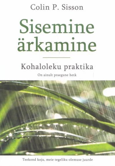 Sisemine ärkamine: kohaloleku praktika On ainult praegune hetk kaanepilt – front cover