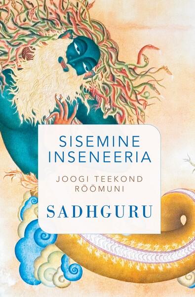 Sisemine inseneeria: joogi teekond rõõmuni kaanepilt – front cover