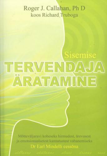 Sisemise tervendaja äratamine Mõtteväljaravi koheseks hirmudest, ärevusest ja emotsionaalsetest kannatustest vabanemiseks kaanepilt – front cover