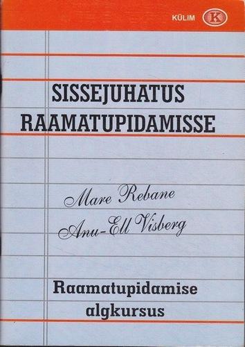 Sissejuhatus raamatupidamisse: raamatupidamise algkursus Raamatupidamise alused kaanepilt – front cover