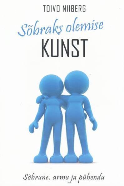 Sõbraks olemise kunst Sõbrune, armu ja pühendu kaanepilt – front cover