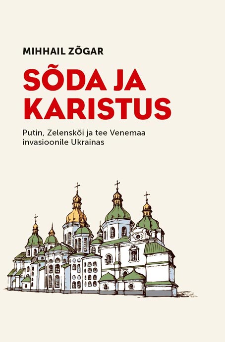 Sõda ja karistus: Putin, Zelenskõi ja tee Venemaa invasioonile Ukrainas kaanepilt – front cover