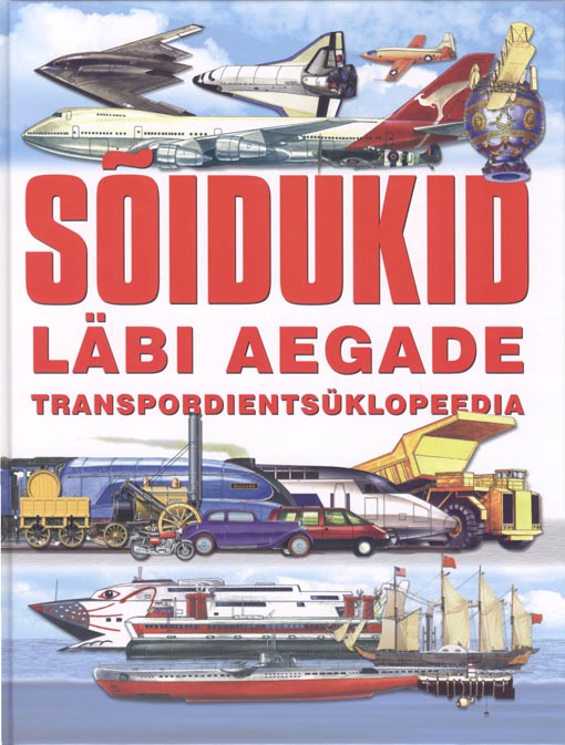 Sõidukid läbi aegade: transpordientsüklopeedia kaanepilt – front cover