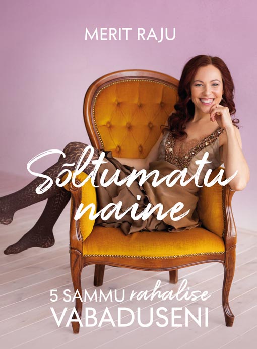 Sõltumatu naine: 5 sammu rahalise vabaduseni Viis sammu rahalise vabaduseni kaanepilt – front cover