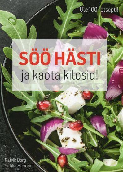 Söö hästi ja kaota kilosid! Üle 100 retsepti! kaanepilt – front cover