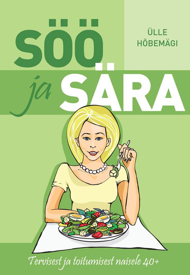 Söö ja sära Tervisest ja toitumisest naisele 40+ kaanepilt – front cover