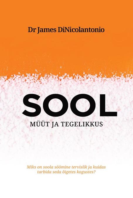 Sool: müüt ja tegelikkus Miks on soola söömine tervislik ja kuidas tarbida seda õigetes kogustes kaanepilt – front cover