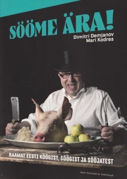 Sööme ära! Raamat Eesti köögist, söögist ja sööjatest kaanepilt – front cover