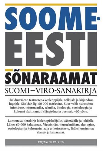 Soome-eesti sõnaraamat: umbes 60 000 märksõna Suomi-viro sanakirja: noin 60 000 sanaa kaanepilt – front cover