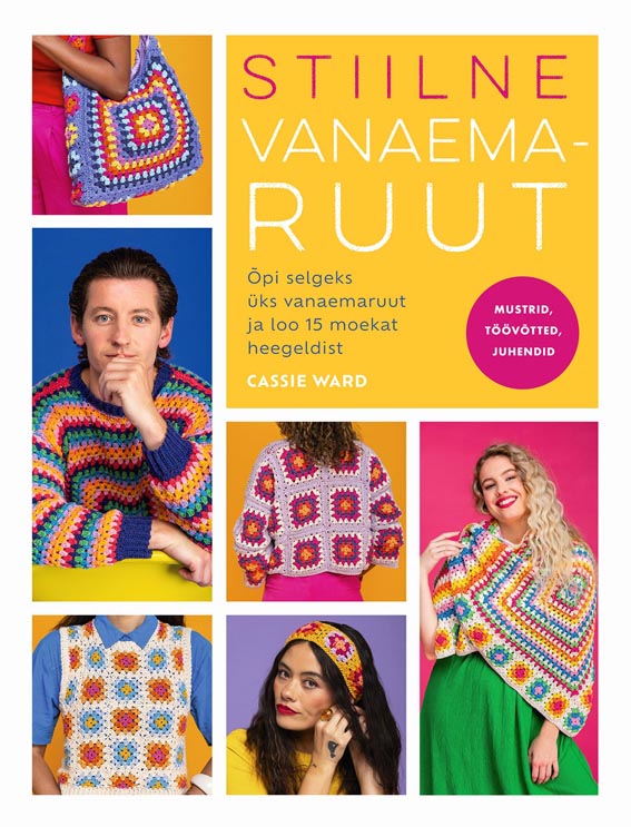 Stiilne vanaemaruut Õpi selgeks üks vanaemaruut ja loo 15 moekat heegeldist kaanepilt – front cover