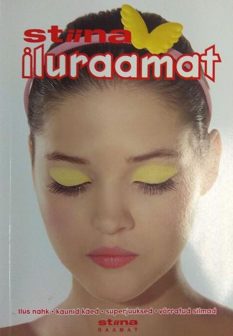 Stiina iluraamat Ilus nahk • Kaunid käed • Superjuuksed • Võrratud silmad kaanepilt – front cover