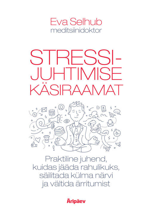 Stressijuhtimise käsiraamat Praktiline juhend, kuidas jääda rahulikuks, säilitada külma närvi ja vältida ärritumist kaanepilt – front cover