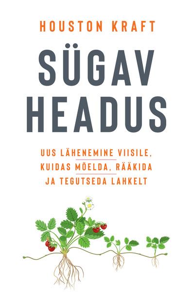 Sügav headus Uus lähenemine viisile, kuidas mõelda, rääkida ja tegutseda lahkelt kaanepilt – front cover