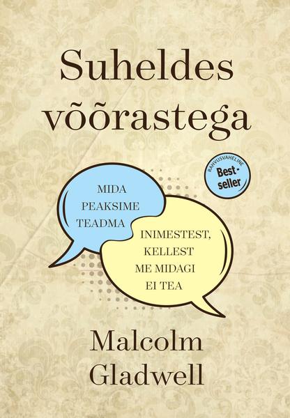 Suheldes võõrastega Mida peaksime teadma inimestest, kellest me midagi ei tea kaanepilt – front cover