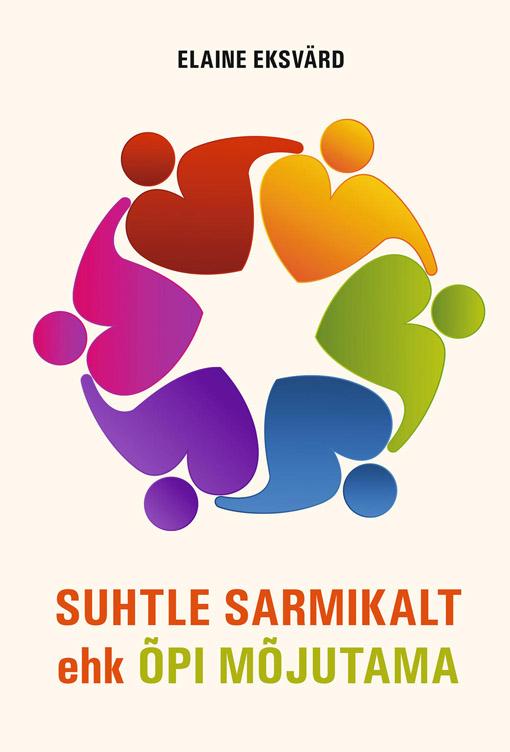 Suhtle sarmikalt ehk õpi mõjutama Tänapäevane retoorika kaanepilt – front cover