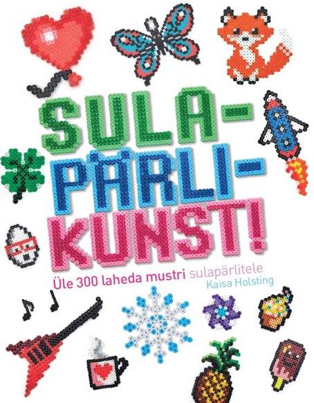 Sulapärlikunst! Üle 300 laheda mustri sulapärlitele kaanepilt – front cover