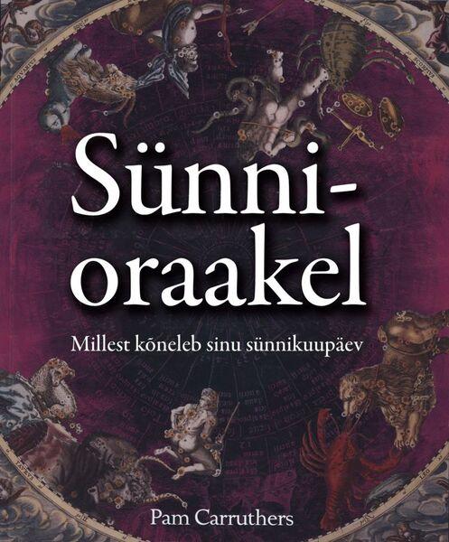 Sünnioraakel Millest kõneleb sinu sünnikuupäev kaanepilt – front cover