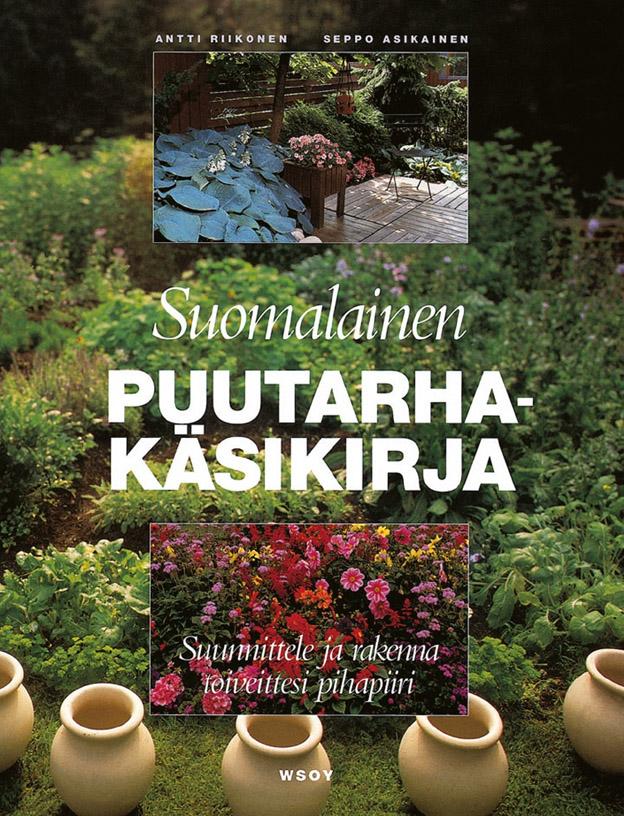 Suomalainen puutarhakäsikirja Suunnittele ja rakenna toiveittesi pihapiiri kaanepilt – front cover