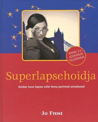 Superlapsehoidja Kuidas tuua lapses esile tema parimad omadused Kanal 2-s jooksnud teleseriaal kaanepilt – front cover