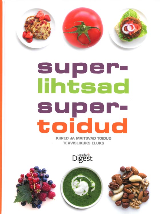 Superlihtsad supertoidud Kiired ja maitsvad toidud tervislikuks eluks kaanepilt – front cover