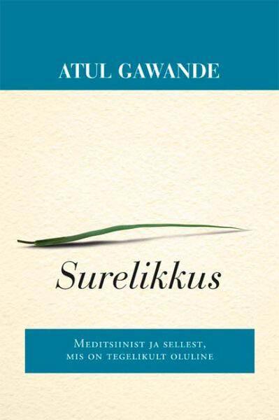 Surelikkus Meditsiinist ja sellest, mis on tegelikult oluline kaanepilt – front cover