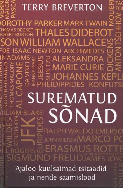 Surematud sõnad Ajaloo kuulsaimad tsitaadid ja nende saamislood kaanepilt – front cover