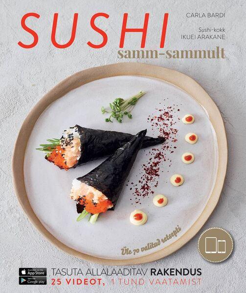 Sushi samm-sammult Üle 70 valitud retsepti kaanepilt – front cover