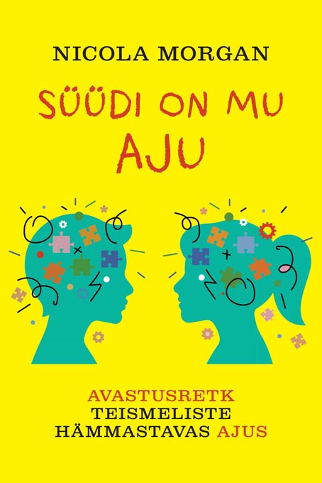 Süüdi on mu aju Avastusretk teismeliste hämmastavas ajus kaanepilt – front cover