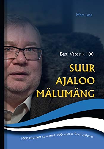 Suur ajaloo mälumäng: Eesti Vabariik 100 1000 küsimust ja vastust 100-aastase Eesti ajaloost kaanepilt – front cover
