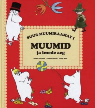 Suur muumiraamat I: muumid ja imede aeg kaanepilt – front cover